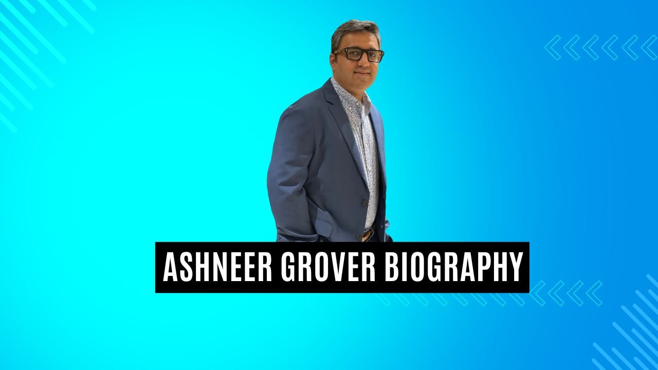 Ashneer Grover Biography